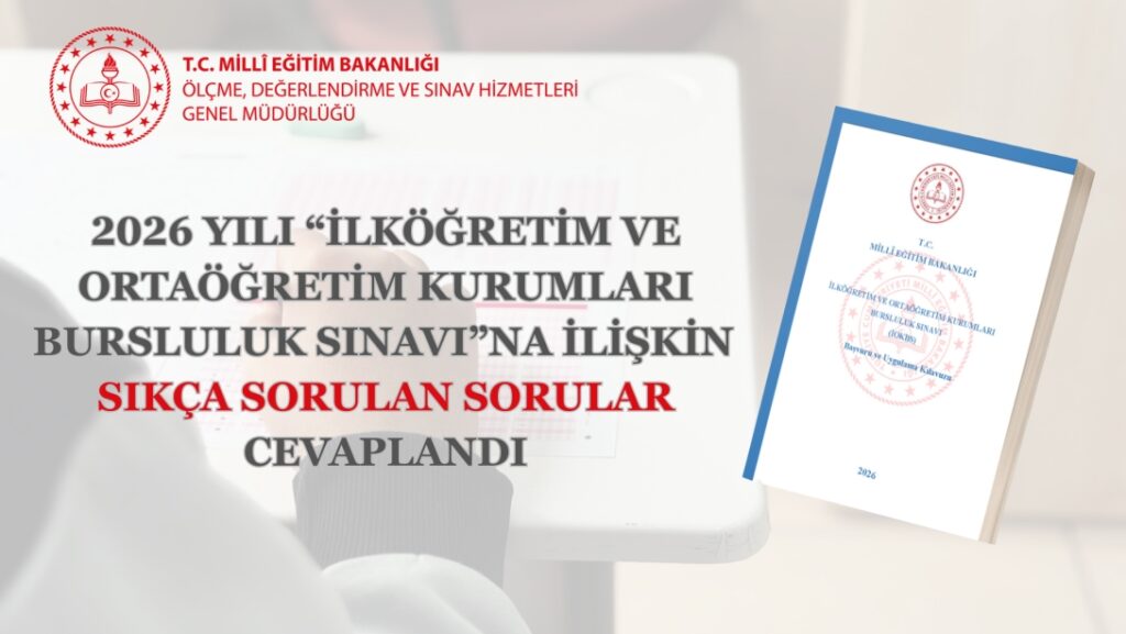 2026 İlköğretim ve Ortaöğretim Kurumları Bursluluk Sınavına İlişkin Sıkça Sorulan Sorular Yayınlandı