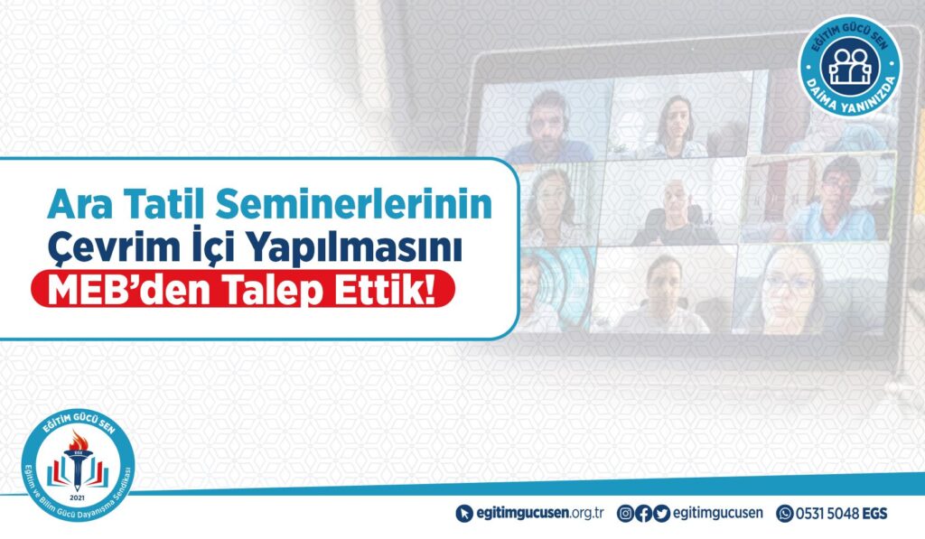 Ara Tatil Seminerlerinin Çevrim İçi Yapılmasını Meb’den Talep Ettik