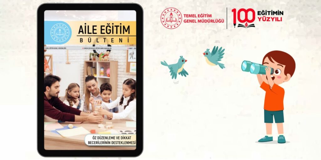 Aile Eğitim Bülteni, “Öz Düzenleme ve Dikkat Becerilerinin Desteklenmesi” Temasıyla Yayımlandı