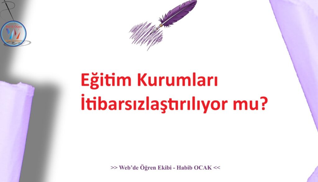 Eğitim Kurumları İtibarsızlaştırılıyor mu?