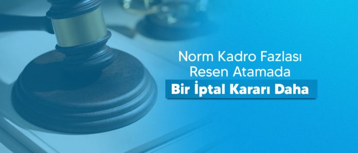 Norm Kadro Fazlası Resen Atamada Bir İptal Kararı Daha