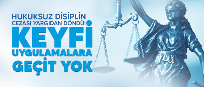 Hukuksuz Disiplin Cezası Yargıdan Döndü: Keyfi Uygulamalara Geçit Yok